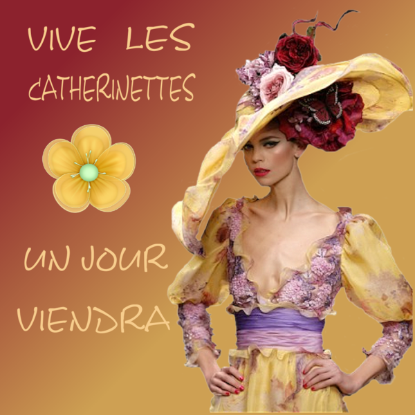 SAINTE CATHERINE,Aujourd'hui/Tradition,LesCatherinettes